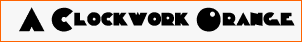 A Clockwork Orange Font