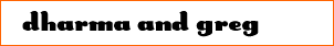Dharma & Greg Font