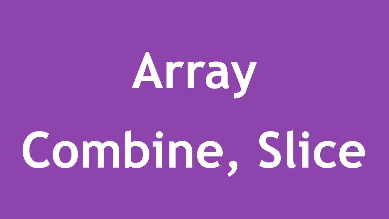 شرح استخراج عناصر من المصفوفة Array Slice و دمج مصفوفتين مع بعض